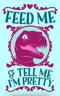 Feed Me And Tell Me I'm Pretty
unknown creator
Keywords: dinosaur;theropod;raptor;deinonychus;feral;solo;humor;non-adult