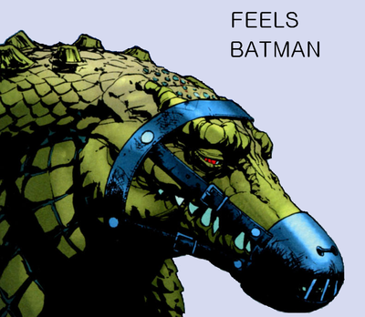 Feels Batman
unknown creator
Keywords: cartoon;batman;killer_croc;crocodilian;crocodile;male;anthro;solo;meme;humor;non-adult